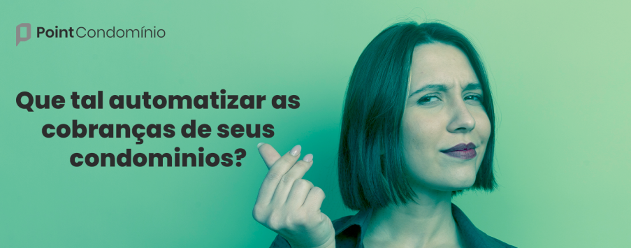 Que tal automatizar as cobranças de seus condomínios?