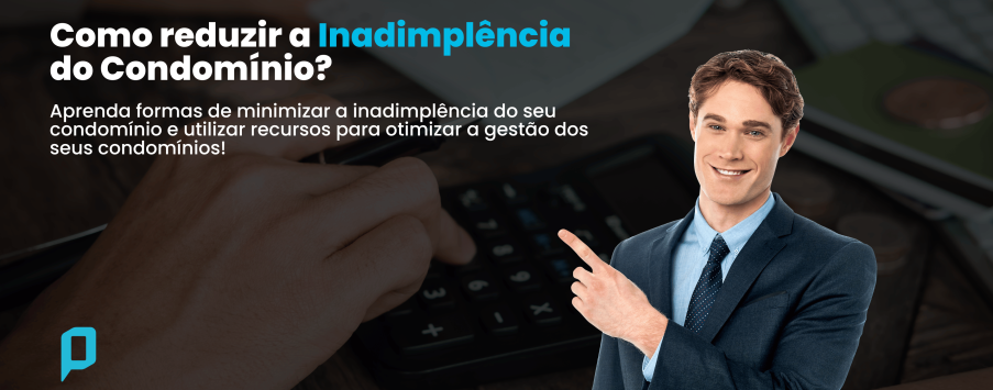 Como reduzir a inadimplência em condomínios? Saiba tudo que precisa saber sobre protesto de boletos vencidos!