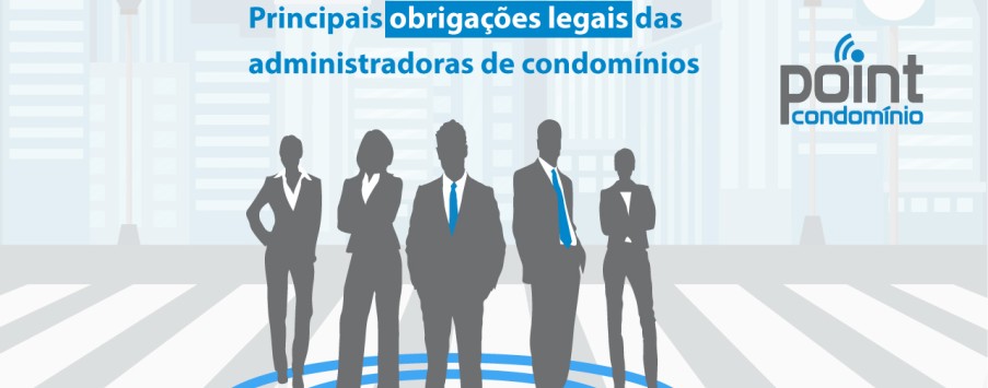 Obrigações Legais das Administradoras de Condomínios e Síndicos Obrigações Legais das Administradoras de Condomínios e Síndicos